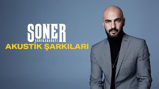 Soner Sarıkabadayı  Akustik Şarkılar 16 Hit Bir Arada [upl. by Eelan]