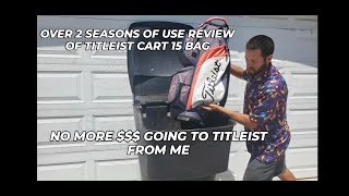 Extended Titleist Cart 15 Bag review after 2 full seasons 1 reason I wont buy Titleist gear again [upl. by Delaine940]