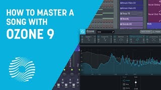 How to Master a Song from Start to Finish with Ozone 9  iZotope [upl. by Clayton444]