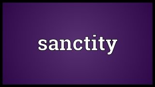 Sanctity Meaning [upl. by Irolam]