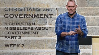 Christians And Government  5 Christian Misbeliefs About Government  Week 2  Pastor Kirk Winters [upl. by Faus]