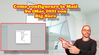 Come configurare la App mail sul Apple iMac 2021 con processore M1 e Big Sur [upl. by Alicul50]