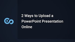 2 Ways to Upload a PowerPoint Presentation Online [upl. by Tuchman]