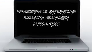 OPOSICIONES DE MATEMÁTICAS 41 NÚMEROS ENTEROS PRIMERA PARTE [upl. by Meadows]