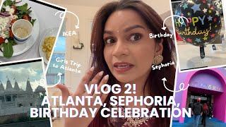 VLOG 2 Girls Trip Birthday Celebration Sephoria at Atlanta [upl. by Patterson]