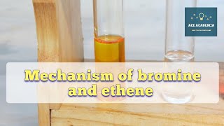 ALevel Chemistry Mechanism of Ethene and Bromine [upl. by Zaneski]