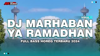 DJ MARHABAN YA RAMADHAN FULL BASS HOREG  AK STYLE [upl. by Natsyrk174]