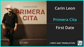 Carin Leon  Primera Cita Lyrics English Translation  Spanish and English Dual Lyrics  Subtitles [upl. by Guglielmo]