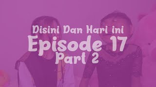 Disini dan Hari ini Eps 17 Part 2  Marsya vs Ta Ang [upl. by Kowalski]