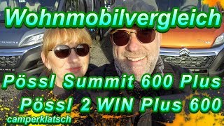 Pössl Summit 600 Plus und 2WIN PLUS 600 💥 was nun  💥 Vergleich Wohnmobil Kastenwagen 💥 [upl. by Kin680]