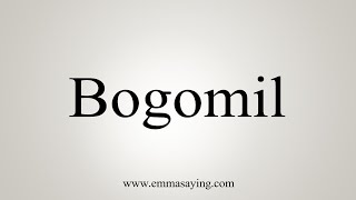 How To Say Bogomil [upl. by Serica]