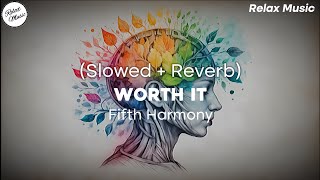 Fifth Harmony  Worth It Slowed  Reverb ⚠️ Use Headphones ⚠️🎧 [upl. by Enirahtak]