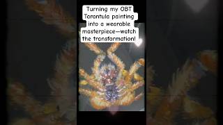 Turning my OBT tarantula painting into a wearable masterpiece—watch the transformation [upl. by Gnal391]