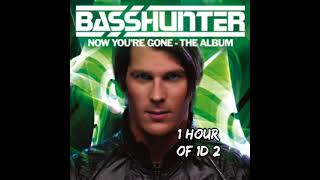 BASSHUNTER  Now Youre Gone 1 HOUR [upl. by Uke]