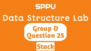 Stack  Question 25  Group D  FDS Lab  Data Structure Lab  SE Computer Engg  SPPU [upl. by Assirk618]