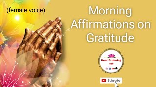 Morning Affirmations on Gratitude  Stay grateful heal  feel  connect Heart and Healing stb [upl. by Terzas]