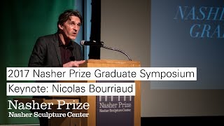 Nicolas Bourriaud Nasher Prize Graduate Symposium 2017 Keynote [upl. by Goldshlag]