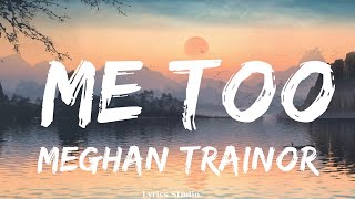 Meghan Trainor  Me Too Lyrics  Music Ellison [upl. by Neo730]