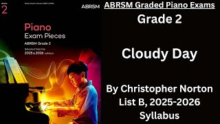 Cloudy Day by Christopher Norton  ABRSM 20252026 Piano Syllabus Grade 2 List B No 3 [upl. by Quick760]