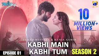 Kabhi Main Kabhi Tum  Season 2  Episode 01  Fahad Mustafa  Hania Aamir  Har Pal Geo [upl. by Taggart]