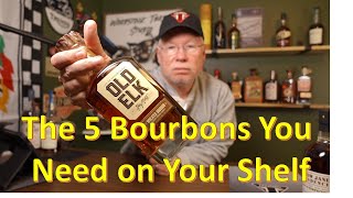 The 5 Bourbons You Need on Your Shelf [upl. by Yenittirb920]