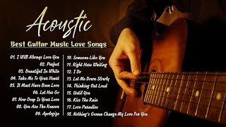 Soft Acoustic Guitar Love Songs  The Best Romantic Guitar Music Collection for Relaxation [upl. by Godspeed]