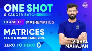 Matrices  One Shot  Class 12 Board Exams 2024  Zero to Hero Mathematics  Vishal Mahajan [upl. by Ajnat]