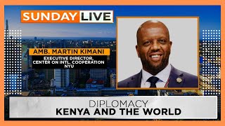 SUNDAY LIVE  Ambassador Martin Kimani details what Kenya must do right in Raila’s AUC bid [upl. by Childers]