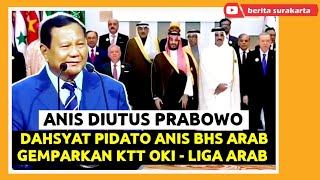 Garang ANIS Pidato Bahasa ARAB Diutus PRABOWO Ke KTT OKI  Liga Arab  Desak ISRAEL Dicabut Dari PBB [upl. by Leahpar719]