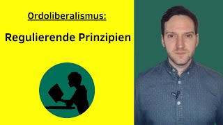 Ordoliberalismus  Regulierende Prinzipien [upl. by Epuladaugairam523]