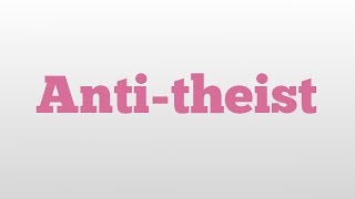 Antitheist meaning and pronunciation [upl. by Trinia848]