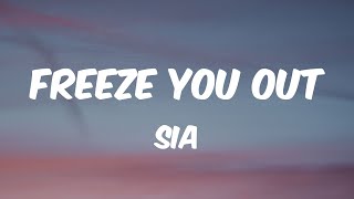 Freeze You Out  Sia Lyrics 🎵 [upl. by Adalie]