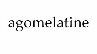 How to Pronounce agomelatine [upl. by Morley]