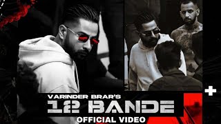 12 Bande  Varinder Brar  6 Sajje Khabbe 6 Hunde Dabb Naal Ni 12 Bande Hunde Tere Jatt Naal Ni Song [upl. by Tterraj]