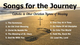 Songs for the Journey  Catholic Songs amp Other Christian Hymns of Blessing Travel amp Discipleship [upl. by Niela]