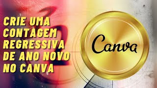 Como criar vídeo de CONTAGEM REGRESSIVA para o Ano Novo no CANVA Tutorial Canva para Iniciantes 23 [upl. by Ehtiaf]