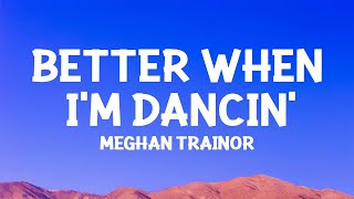 MeghanTrainor  Better When Im Dancin Lyrics [upl. by Evers]