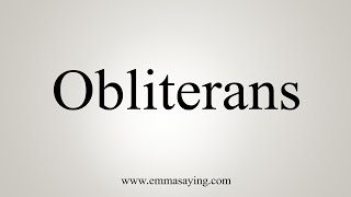 How To Say Obliterans [upl. by Nemsaj]