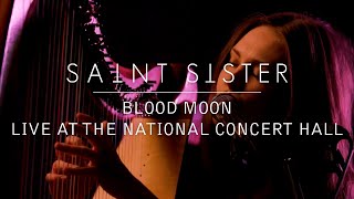 Saint Sister  Blood Moon Live at the National Concert Hall [upl. by Derzon]