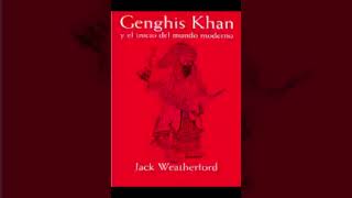 GENGHIS KHAN Y EL INICIO DEL MUNDO MODERNO audiolibro JACK WEATHERFORD Parte 2 d 3 Castellano [upl. by Rafferty]