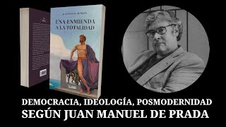 Democracia ideología posmodernidad según Juan Manuel de Prada [upl. by Wendie]