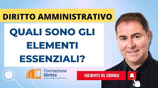 Quali sono gli elementi essenziali del diritto amministrativo [upl. by Eixirt717]