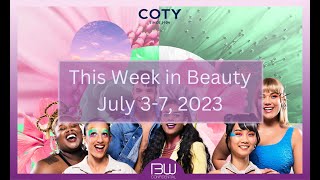 This Week in Beauty July 37 2023 [upl. by Pond]