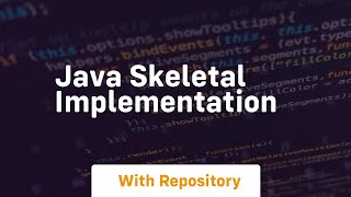 java skeletal implementation [upl. by Witha]