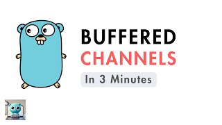 Go Buffered Channels in 3 Minutes [upl. by Nnayar]