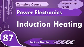 Induction Heating Basics Working Circuit Applications Block Diagram amp Applications Explained [upl. by Doloritas]