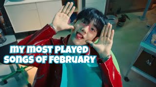 my most played songs of february [upl. by Notsur597]