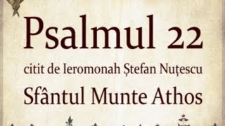 PSALMUL 22 citit in Sfantul Munte Athos cu TEXT [upl. by Corso150]