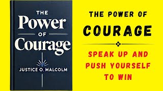 The Power of Courage Speak Up and Push Yourself To Win Audiobook [upl. by Harleigh]