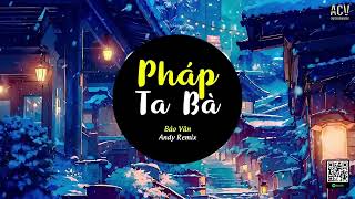 PHÁP TA BÀ 1 HOUR  Bảo Vân x Andy  Chẳng Cần Làm Vừa Lòng Ai Chỉ Mong Cho Người Người Khoan Thai [upl. by Navnod]